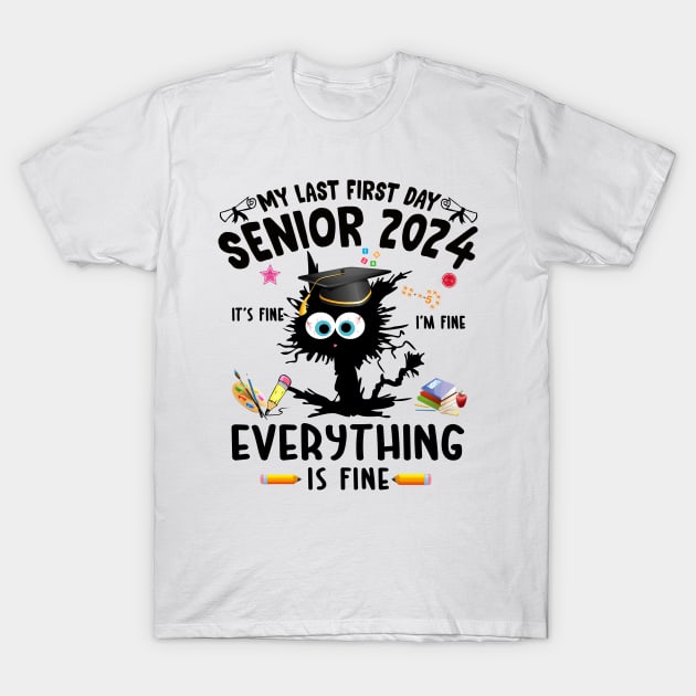 My Last First Day Senior 2024 It's Fine I'm Fine Black Cat T-Shirt T-Shirt by peskybeater